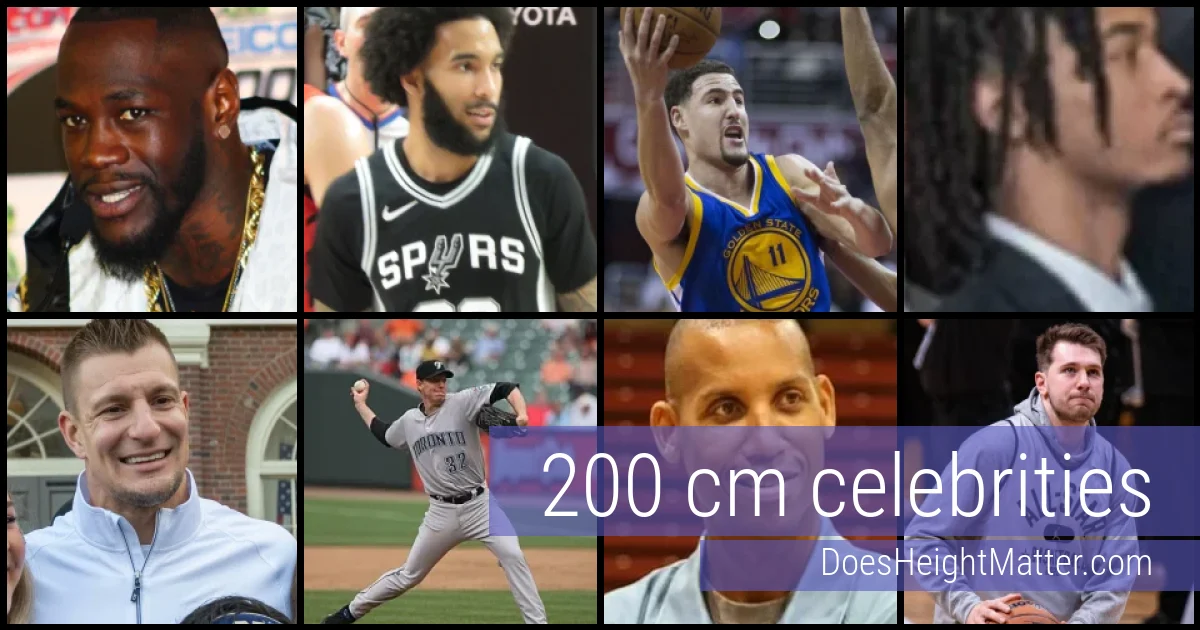 200 cm Celebrities and Famous People