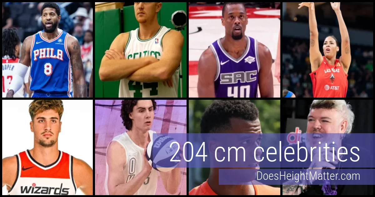 204 cm Celebrities and Famous People