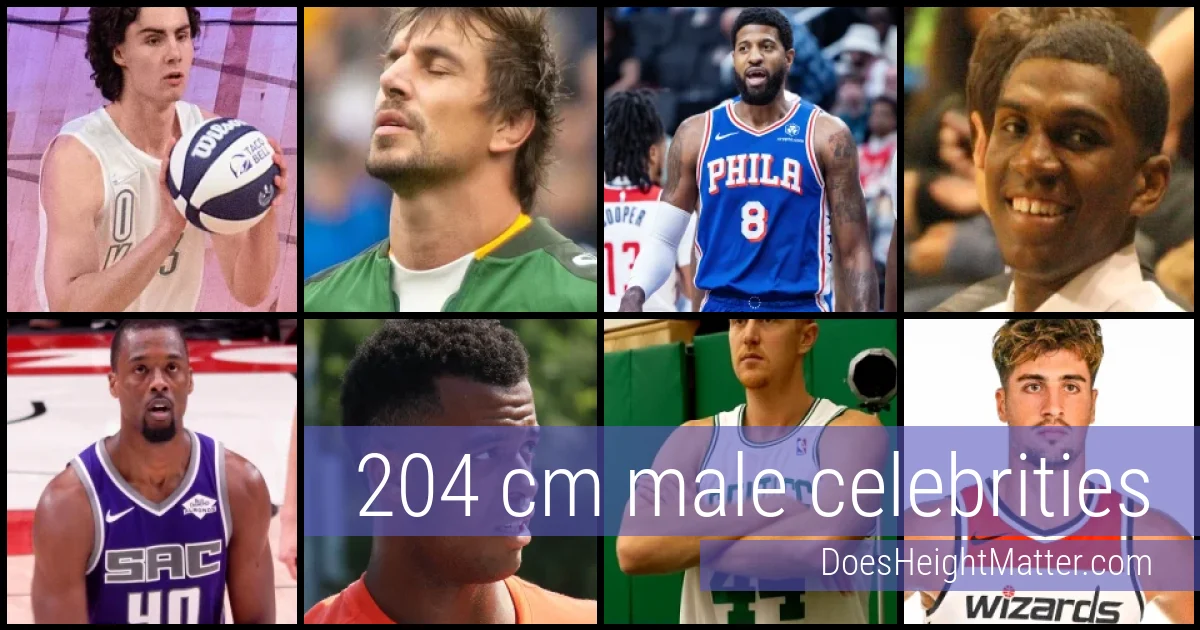 204 cm Male Celebrities and Famous Men